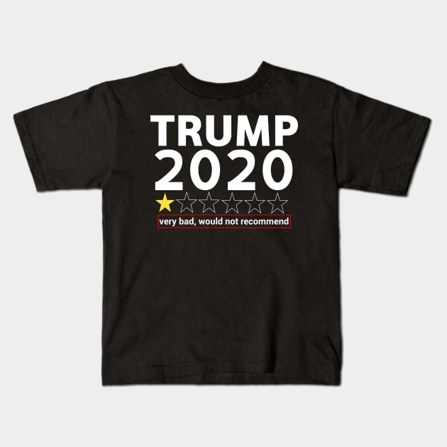 Trump 2020 very bad, would not recommend. Anti trump Kids T-Shirt by DODG99